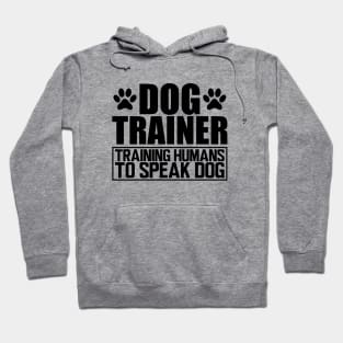 Dog Trainer Training humans to speak dog Hoodie